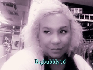 Bigbubbly76