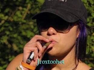 Jroxtoohot