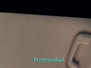 Pretttynthick