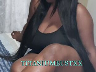 TITANIUMBUSTXX