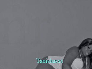 Tanishaxxx